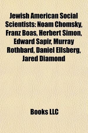 Cover Art for 9781155461502, Jewish American Social Scientists: Noam Chomsky, Edward Sapir, Franco Modigliani, Murray Rothbard, Daniel Ellsberg, Jared Diamond by Books Llc