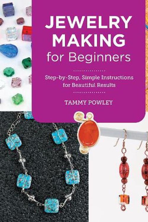 Cover Art for 9780760383841, Jewelry Making for Beginners by Tammy Powley