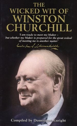 Cover Art for 9781854795298, The Wicked Wit of Winston Churchill by Enright, Dominique