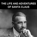 Cover Art for 1230000179302, The Life and Adventures of Santa Claus [mit Glossar in Deutsch] by Eternity Ebooks, L. Frank Baum