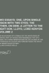 Cover Art for 9781154333725, Two Essays (Volume 2); One, Upon Single Vision with Two Eyes the Other, on Dew a Letter to the Right Hon. Lloyd, Lord Kenyon. and an Account of a Fema by William Charles Wells