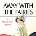 Cover Art for 9781615953646, Away with the Fairies by Kerry Greenwood
