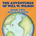 Cover Art for 9781425126612, The Adventures of Will W. Wilson: Will's Hunter Bk. 2 by Dr Z