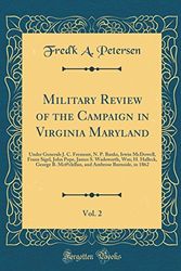 Cover Art for 9780267806829, Military Review of the Campaign in Virginia Maryland, Vol. 2: Under Generals J. C. Fremont, N. P. Banks, Irwin McDowell, Franz Sigel, John Pope, James ... Ambrose Burnside, in 1862 (Classic Reprint) by Fred'k A. Petersen