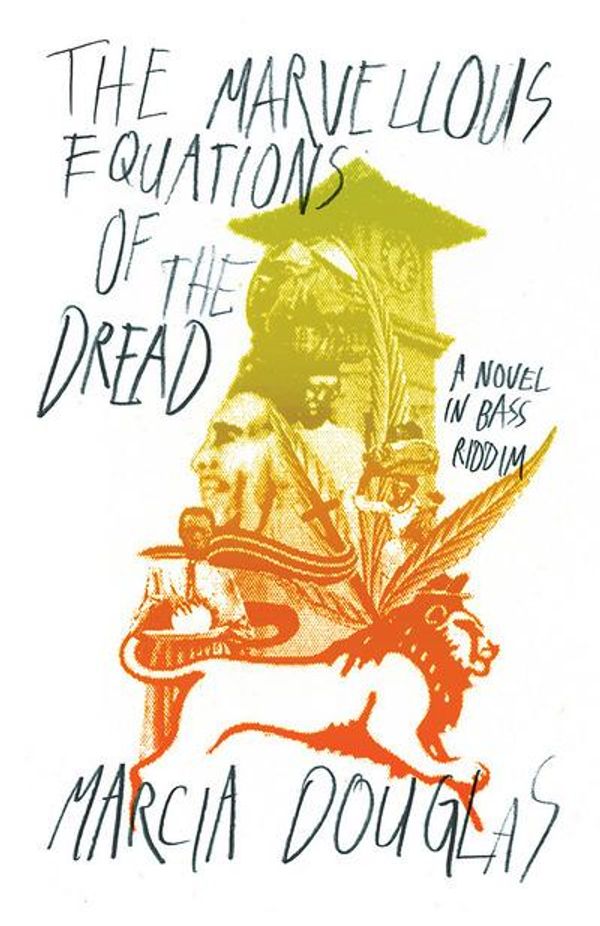 Cover Art for 9780811227865, The Marvellous Equations of the Dread: A Novel in Bass Riddim by Marcia Douglas