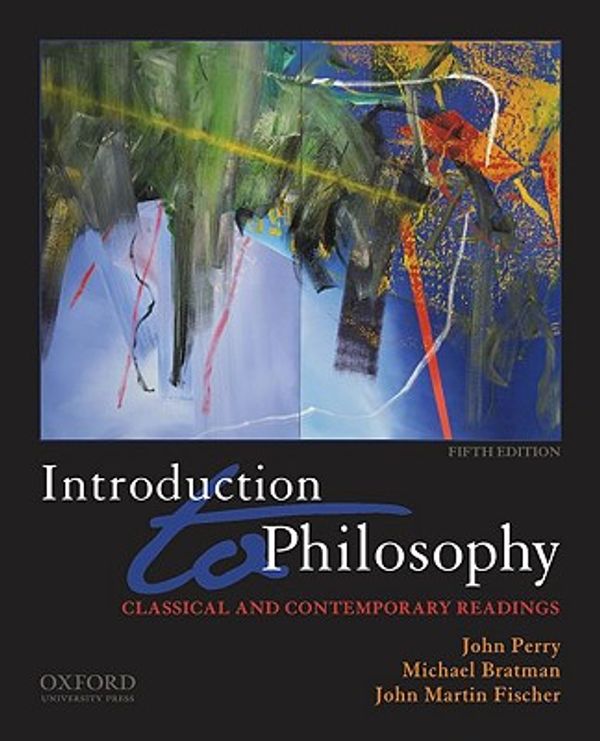 Cover Art for 9780195390360, Introduction to Philosophy by John Perry, Michael Bratman, John Martin Fischer