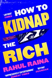 Cover Art for 9780349144375, How to Kidnap the Rich by Rahul Raina