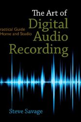 Cover Art for 9780195394108, The Art of Digital Audio Recording by Steve Savage