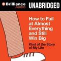 Cover Art for 9781480555358, How to Fail at Almost Everything and Still Win Big by Scott Adams