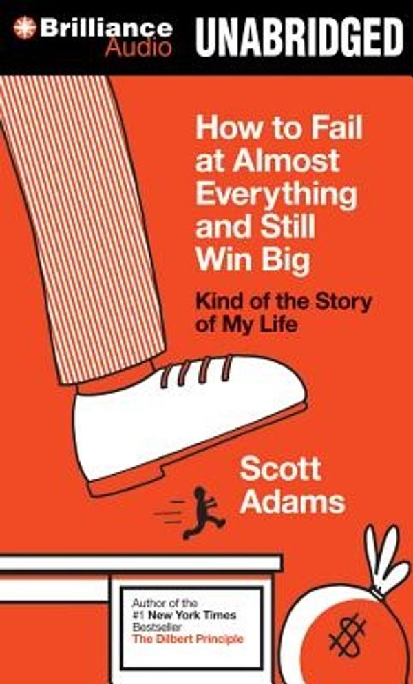 Cover Art for 9781480555358, How to Fail at Almost Everything and Still Win Big by Scott Adams