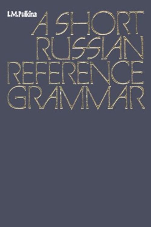 Cover Art for 9780828516129, Short Russian Reference Grammar by I. M. Pulkina