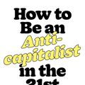 Cover Art for 9781788739559, How to Be an Anticapitalist in the Twenty-first Century by Erik Olin Wright