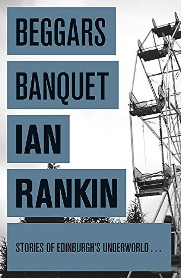 Cover Art for 9781409102373, Beggars Banquet by Ian Rankin