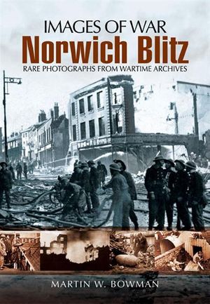 Cover Art for 9781848847552, Norwich Blitz by Martin W. Bowman