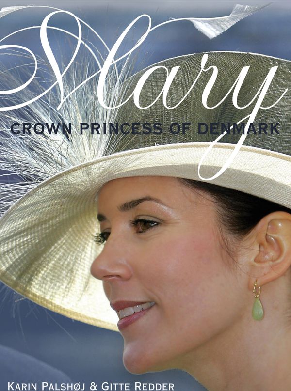 Cover Art for 9781741147490, Mary, Crown Princess of Denmark by Gitte Redder, Karin Palshoj, Zanne Jappe Mallett