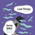 Cover Art for 9781101872079, Last Things (Vintage Contemporaries) by Jenny Offill