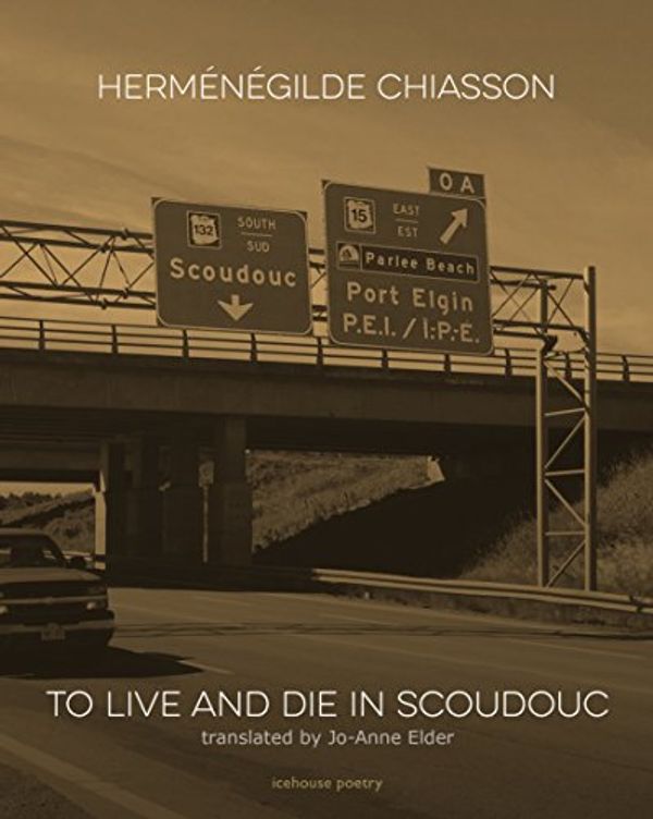 Cover Art for 9781773100357, To Live and Die in Scoudouc by Herménégilde Chiasson