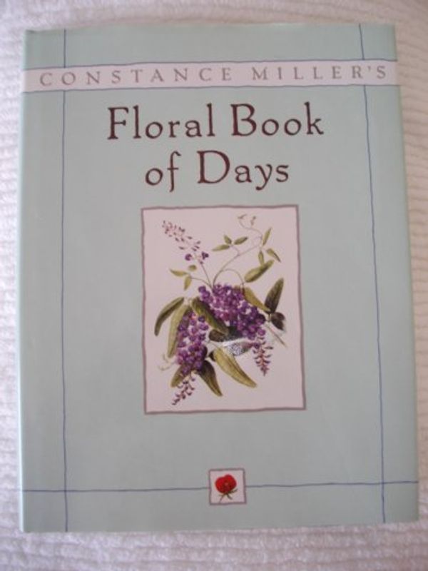 Cover Art for 9780385262675, Constance Miller's Floral Book of Days by Constance Miller