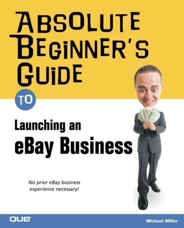 Cover Art for 9780789730589, Absolute Beginner's Guide to Launching an EBay Business by Michael Miller