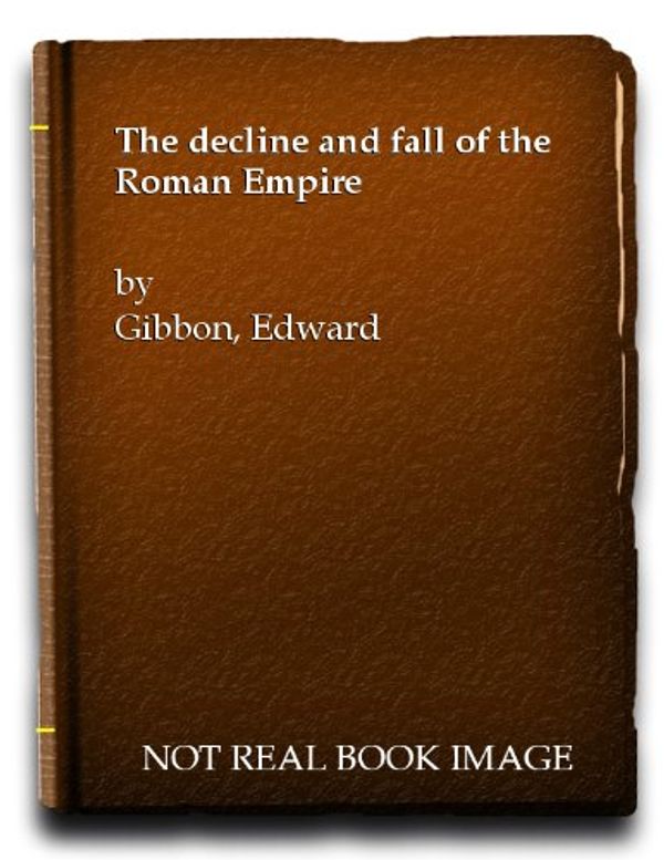 Cover Art for 9780151355372, The Decline and Fall of the Roman Empire by Edward Gibbon