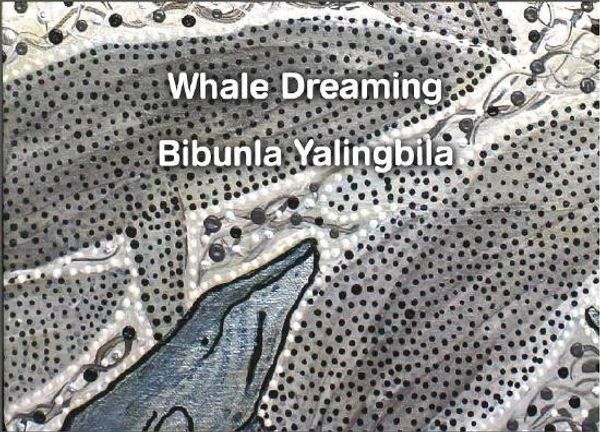 Cover Art for 9780648276203, Whale Dreaming - Bibunla Yalingbila by Unknown