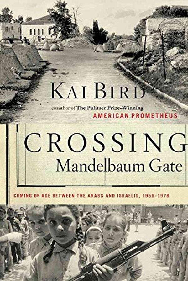 Cover Art for 9781416544401, Crossing Mandelbaum Gate: Coming of Age Between the Arabs and Israelis, 1956-1978 by Kai Bird