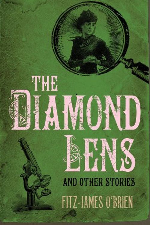 Cover Art for 9781843913580, The Diamond Lens and Other Stories by Fitz-James O'Brien
