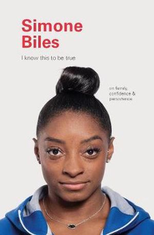 Cover Art for 9781797200224, I Know This to Be True: Simone Biles by Geoff Blackwell