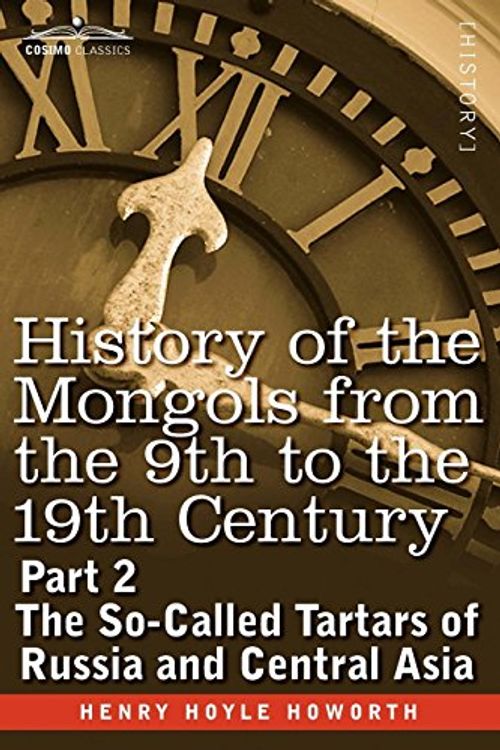 Cover Art for 9781605201344, History of the Mongols from the 9th to the 19th Century by Henry Hoyle Howorth