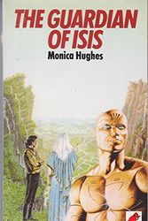 Cover Art for 9780749702144, The Guardian of Isis by Monica Hughes
