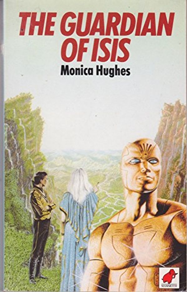 Cover Art for 9780749702144, The Guardian of Isis by Monica Hughes