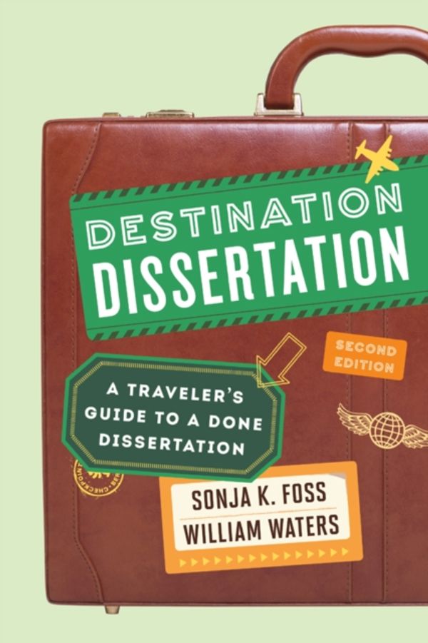 Cover Art for 9781442246140, Destination DissertationA Traveler's Guide to a Done Dissertation by Sonja K. Foss