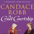 Cover Art for 9780099410133, A Cruel Courtship by Candace Robb