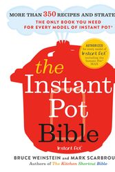 Cover Art for 9781529362053, The Instant Pot Bible: The Only Book You Need for Every Model of Instant Pot – with 300+ recipes by Bruce Weinstein, Mark Scarbrough