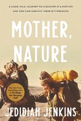 Cover Art for 9781846047022, Mother, Nature: A 5,000 Mile Journey to Discover if a Mother and Son Can Survive Their Differences by Jedidiah Jenkins