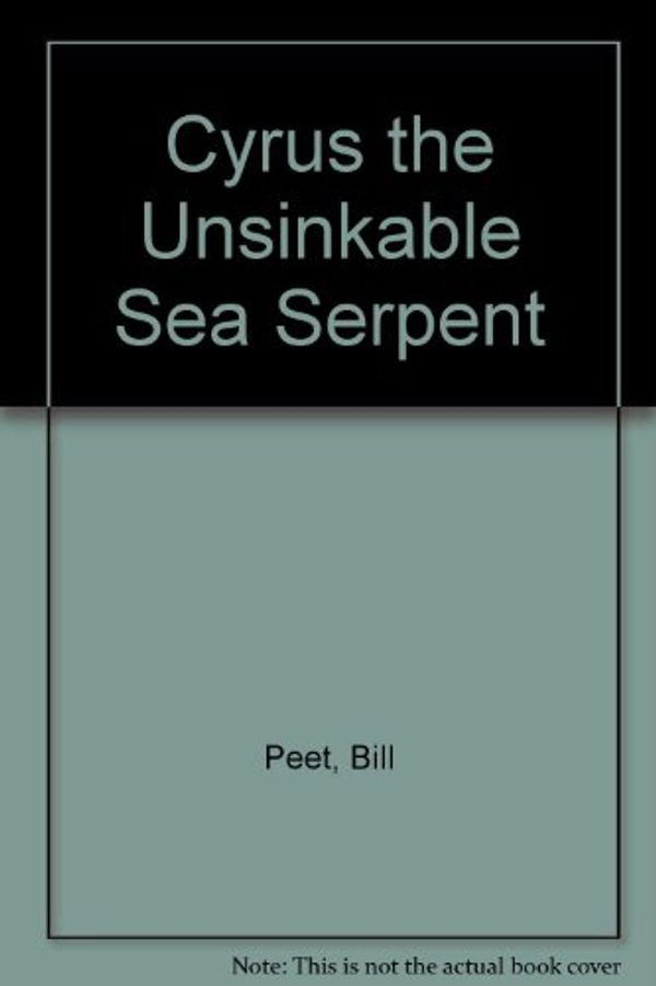 Cover Art for 9780233967769, Cyrus the Unsinkable Sea Serpent by Bill Peet
