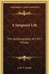 Cover Art for 9781163367582, A Surgeon's Life by J M T Finney