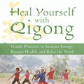 Cover Art for 9781608825813, Heal Yourself with Qigong by Suzanne Friedman