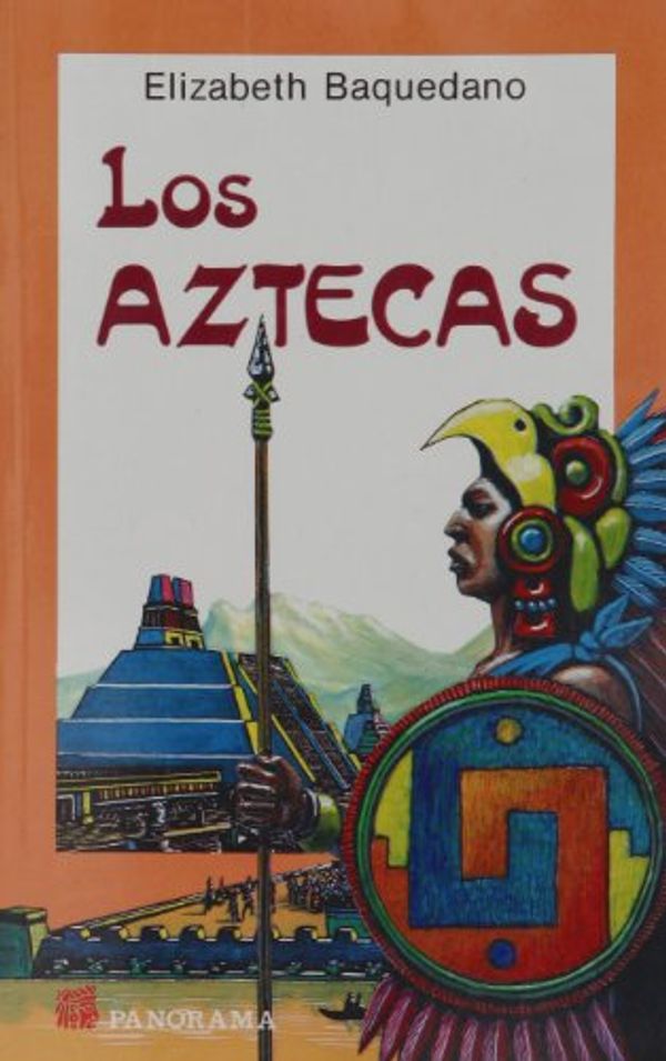 Cover Art for 9789683803047, Los Aztecas = The Aztecs (Spanish Edition) by Elizabeth Baquedano