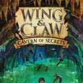 Cover Art for 9780062327437, Wing & Claw #2: Cavern of Secrets by Linda Sue Park