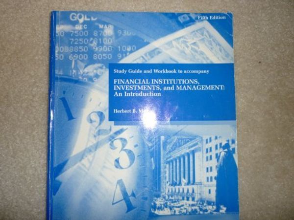 Cover Art for 9780030986529, Study Guide & Work-Book to Accompany Financial Institutions, Investments, & Management: An Introduction by Herbert B. Mayo