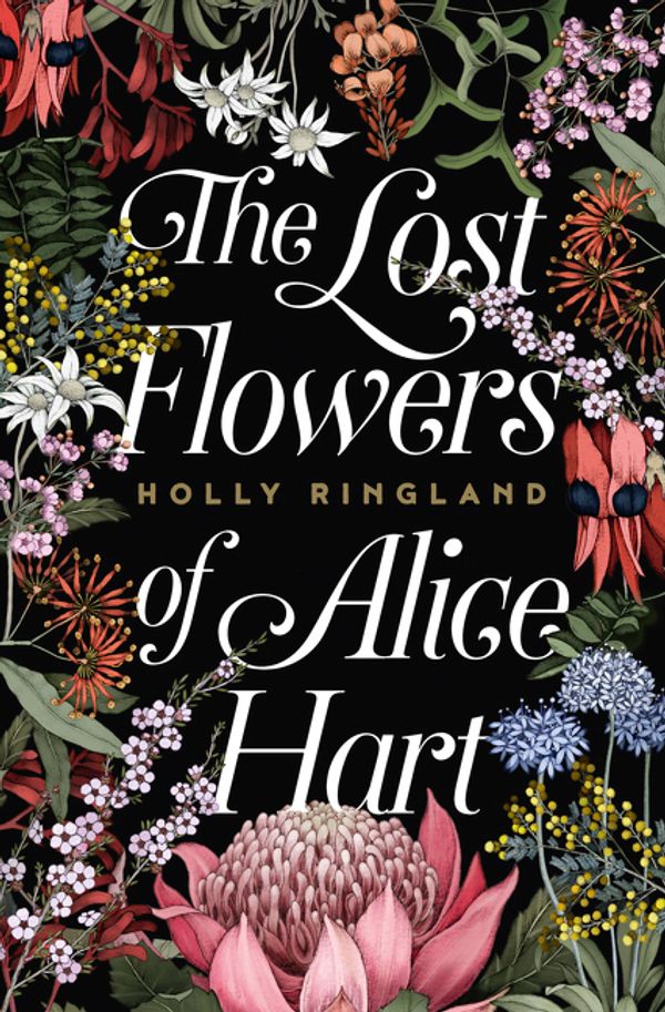 Cover Art for 9781460754337, The Lost Flowers of Alice Hart by Holly Ringland