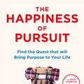 Cover Art for 9781743533918, The Happiness of Pursuit: Finding the Quest that will Bring Purpose to Your Life by Chris Guillebeau