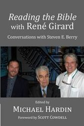Cover Art for 9781514777510, Reading the Bible with Rene Girard: Conversations with Steven E. Berry by Michael Hardin