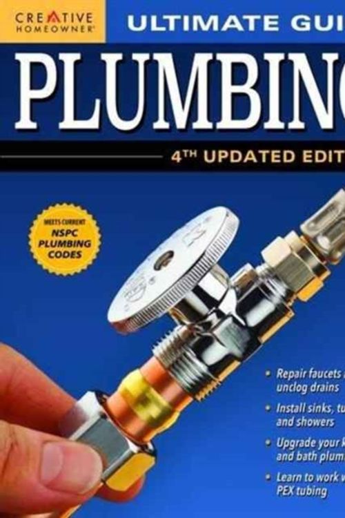 Cover Art for 9781580117883, Ultimate Guide: PlumbingTop Tips to Fix, Repair, and Upgrade by Editors of Creative Homeowner