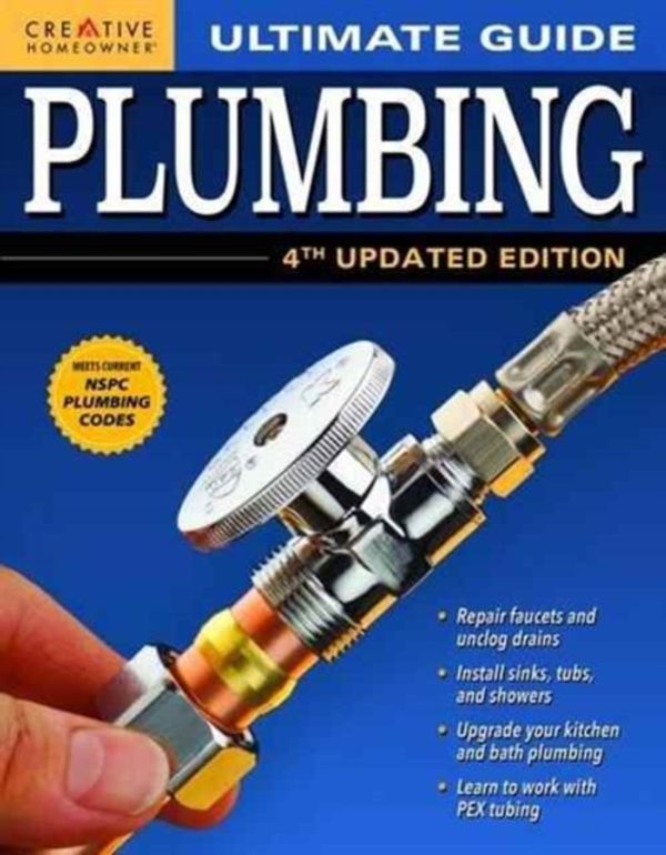 Cover Art for 9781580117883, Ultimate Guide: PlumbingTop Tips to Fix, Repair, and Upgrade by Editors of Creative Homeowner