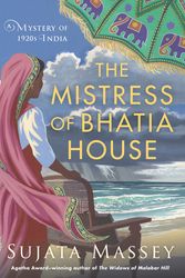 Cover Art for 9781641293297, The Mistress of Bhatia House by Sujata Massey