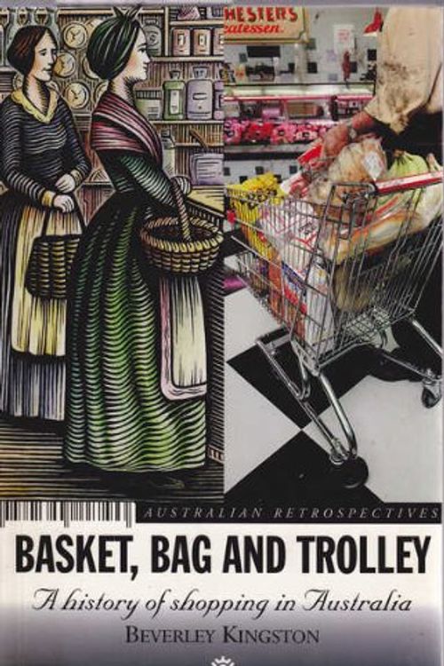Cover Art for 9780195535105, Basket, Bag, and Trolley: A History of Shopping in Australia by Beverley Kingston