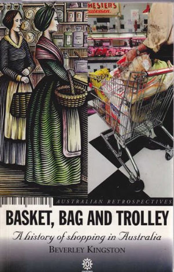 Cover Art for 9780195535105, Basket, Bag, and Trolley: A History of Shopping in Australia by Beverley Kingston