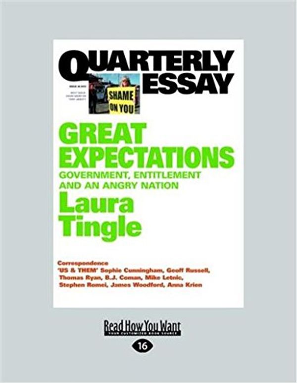 Cover Art for 9781459661691, Quarterly Essay 46 Great Expectations: Government, Entitlement and an Angry Nation (Large Print 16pt) by Laura Tingle